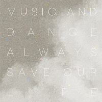 Ｍｕｓｉｃ　ａｎｄ　Ｄａｎｃｅ　ａｌｗａｙｓ　Ｓａｖｅ　Ｏｕｒ　Ｌｉｆｅ