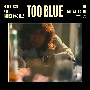 TOO　BLUE(DVD付)