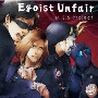 Egoist　Unfair