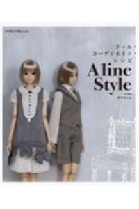 ドール・コーディネイト・レシピ　Ａ　ｌｉｎｅ　Ｓｔｙｌｅ