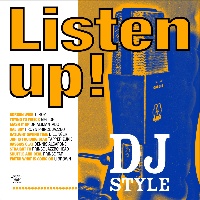 ＬＩＳＴＥＮ　ＵＰ！　－　ＤＪ　ＳＴＹＬＥ