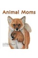 Animal　Moms　どうぶつのおかあさん・英語版　堅牢製本