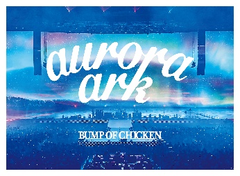 BUMP　OF　CHICKEN　TOUR　2019　aurora　ark　TOKYO　DOME