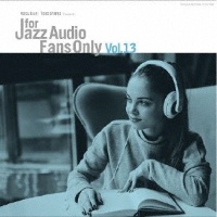 FOR JAZZ AUDIO FANS ONLY VOL．13/オムニバス 本・漫画やDVD・CD