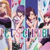 ＴＶアニメ『いわかける！　－　Ｓｐｏｒｔ　Ｃｌｉｍｂｉｎｇ　Ｇｉｒｌｓ　－』ＥＤテーマ　ＬＥＴ’Ｓ　ＣＬＩＭＢ↑