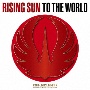 RISING　SUN　TO　THE　WORLD（通常盤）(DVD付)