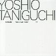 谷口吉生の建築　Yoshio　Taniguchi　Architect