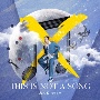 THIS　IS　NOT　A　SONG(DVD付)