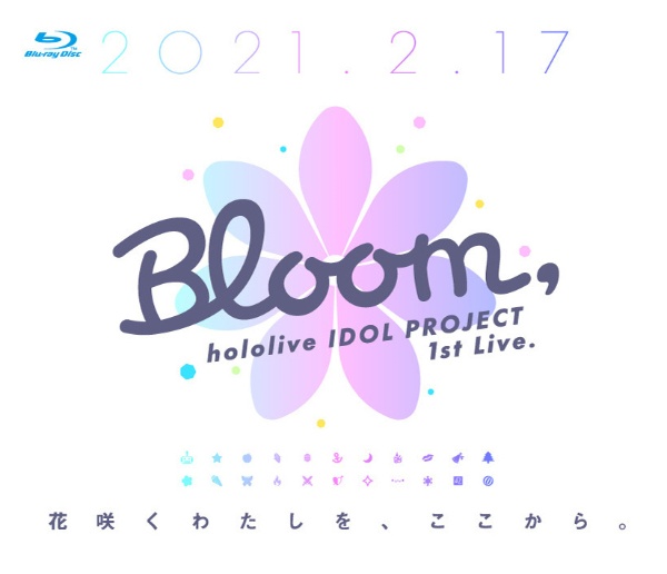 hololive　IDOL　PROJECT　1st　Live．『Bloom，』