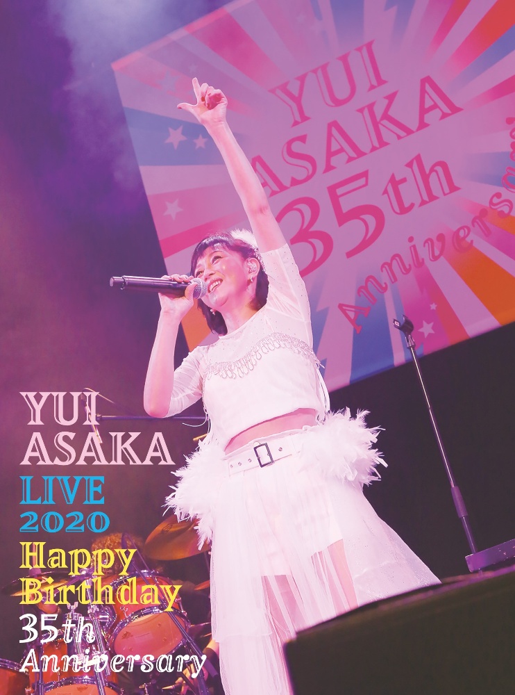 YUI　ASAKA　LIVE　2020〜Happy　Birthday　35th　Anniversary