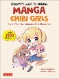 Beginner’s　Guide　to　Drawing　Manga　Chibi　Girls　Create　Your　Own　Adorable　Mini　Characters