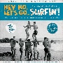 HEY　HO，LET’S　GO．．．SURFIN’！