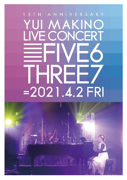 YUI　MAKINO　LIVE　CONCERT　FIVE6THREE7