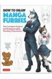 How　to　Draw　Manga　Furries　The　Complete　Guide　to　Anthropomorphic　Fantasy　Characters