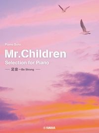 Mr．Children　Selection　for　Pianoー足音〜Be　Strong　中級