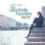 FOR　JAZZ　AUDIO　FANS　ONLY　VOL．14