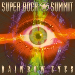 Ｓｕｐｅｒ　Ｒｏｃｋ★Ｓｕｍｍｉｔ　ＲＡＩＮＢＯＷ　ＥＹＥＳ