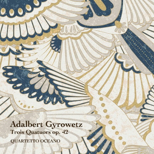 アダルベルト・ギロヴェッツ：３つの弦楽四重奏曲　作品４２