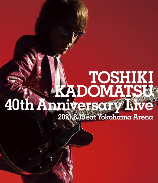 TOSHIKI　KADOMATSU　40th　Anniversary　Live（通常盤）