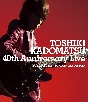 TOSHIKI　KADOMATSU　40th　Anniversary　Live（通常盤）