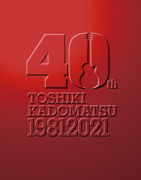 TOSHIKI　KADOMATSU　40th　Anniversary　Live