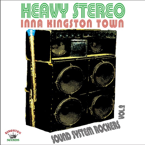 Heavy Stereo Inna Kingston Town Sound System Rockers Vol 2