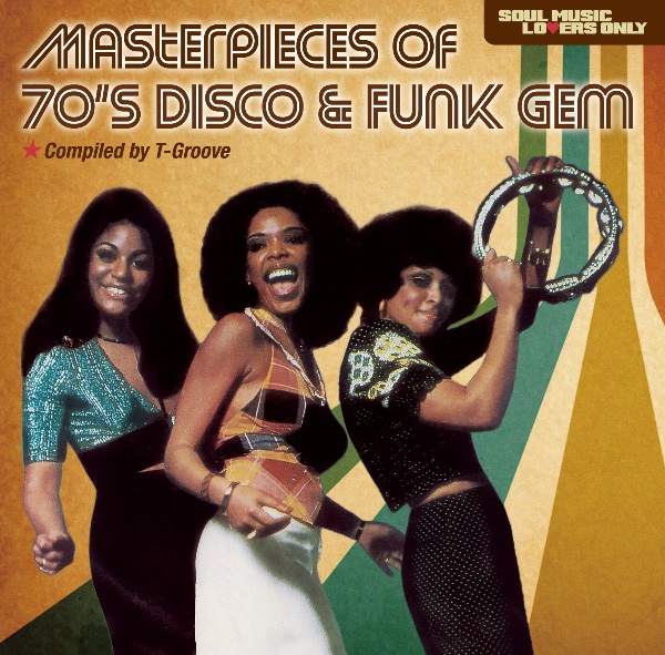 ＳＯＵＬ　ＭＵＳＩＣ　ＬＯＶＥＲＳ　ＯＮＬＹ：Ｍａｓｔｅｒｐｉｅｃｅｓ　Ｏｆ　７０’ｓ　ＤＩＳＣＯ＆ＦＵＮＫ　ＧＥＭ