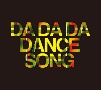 DA　DA　DA　DANCE　SONG（BD付）