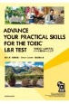 ADVANCE　YOUR　PRACTICAL　SKILLS　FOR　THE　TOEIC　L＆R　TEST　TOEIC　L＆Rテストパート別トレーニング