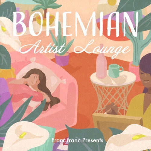 Francfranc Presents BOHEMIAN Artist Lounge