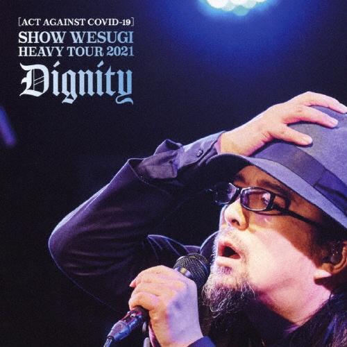 [ACT AGAINST COVID-19]SHOW WESUGI HEAVY TOUR 2021 Dignity