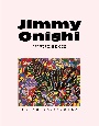 Jimmy　Onishi　ART　WORKS　1993ー2022　ー　ジミー大西・画業30年記念作品集　ー
