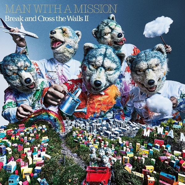 MAN WITH A MISSION『Break and Cross the Walls II』
