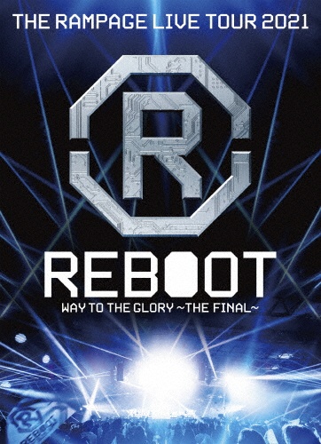 THE　RAMPAGE　LIVE　TOUR　2021　”REBOOT”　〜WAY　TO　THE　GLORY〜　THE　FINAL