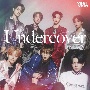 Undercover　（Japanese　ver．）　通常盤（初回プレス）