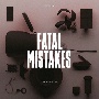 FATAL　MISTAKES：　OUTTAKES　＆　B－SIDES