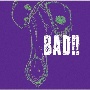 BAD！！（A）(DVD付)