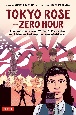 Tokyo　RoseーZero　Hour：A　Graphic　Novel