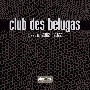club　des　belugas　best　of　2002－2022