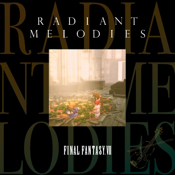 Ｒａｄｉａｎｔ　Ｍｅｌｏｄｉｅｓ　－　ＦＩＮＡＬ　ＦＡＮＴＡＳＹ　ＶＩＩ