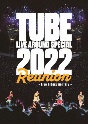 TUBE　LIVE　AROUND　SPECIAL　2022　Reunion　〜Live　＆　Documentary〜