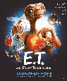 E．T．　ビジュアル・ヒストリー完全版　スティーヴン・スピルバーグ名作SFの全記録