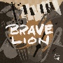 BRAVE　LION