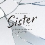 読売テレビ・日本テレビ系　木曜ドラマ　Sister　オリジナル・サウンドトラック
