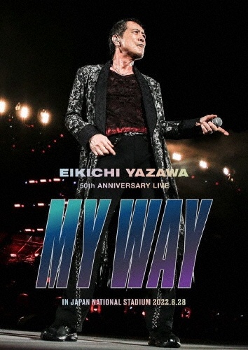 EIKICHI　YAZAWA　50th　ANNIVERSARY　LIVE　“MY　WAY”　IN　JAPAN　NATIONAL　STADIUM
