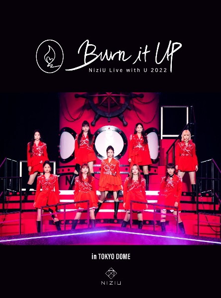 NiziU Live with U 2022 “Burn it Up” in TOKYO DOME/ＮｉｚｉＵ 本