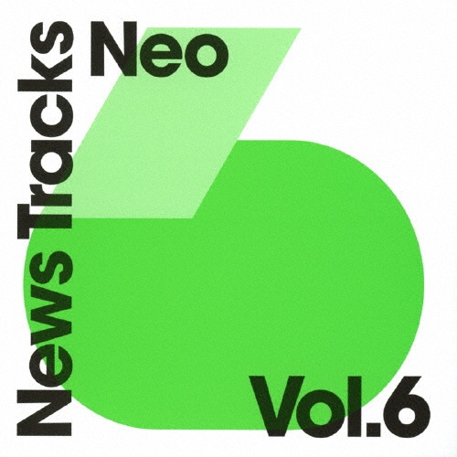 Ｎｅｗｓ　Ｔｒａｃｋｓ　Ｎｅｏ　Ｖｏｌ．６