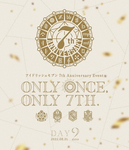 アイドリッシュセブン　7th　Anniversary　Event　“ONLY　ONCE，　ONLY　7TH．”　Blu－ray　DAY　2