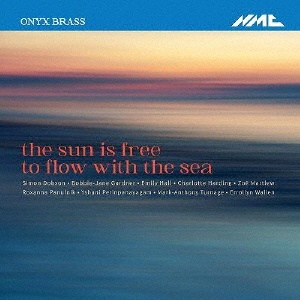 太陽は海とともに自由に流れる　～オニクス・ブラス３０周年記念委嘱作品集