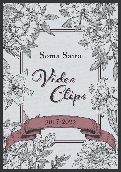 Soma　Saito　Video　Clips　2017－2022